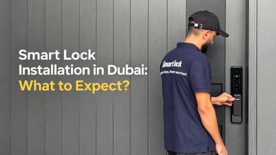 Smart Lock Installation in Dubai: What to Expect?